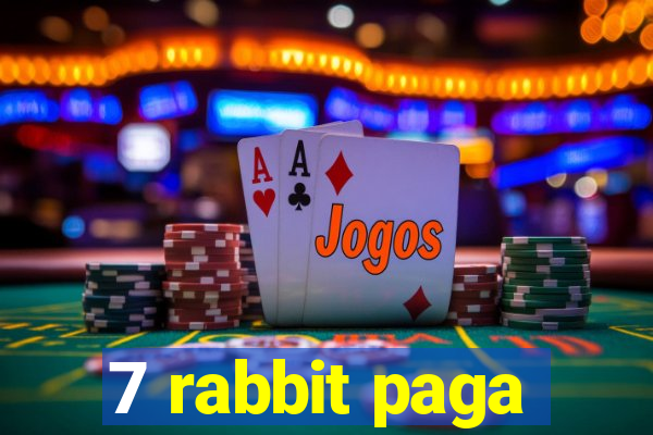 7 rabbit paga